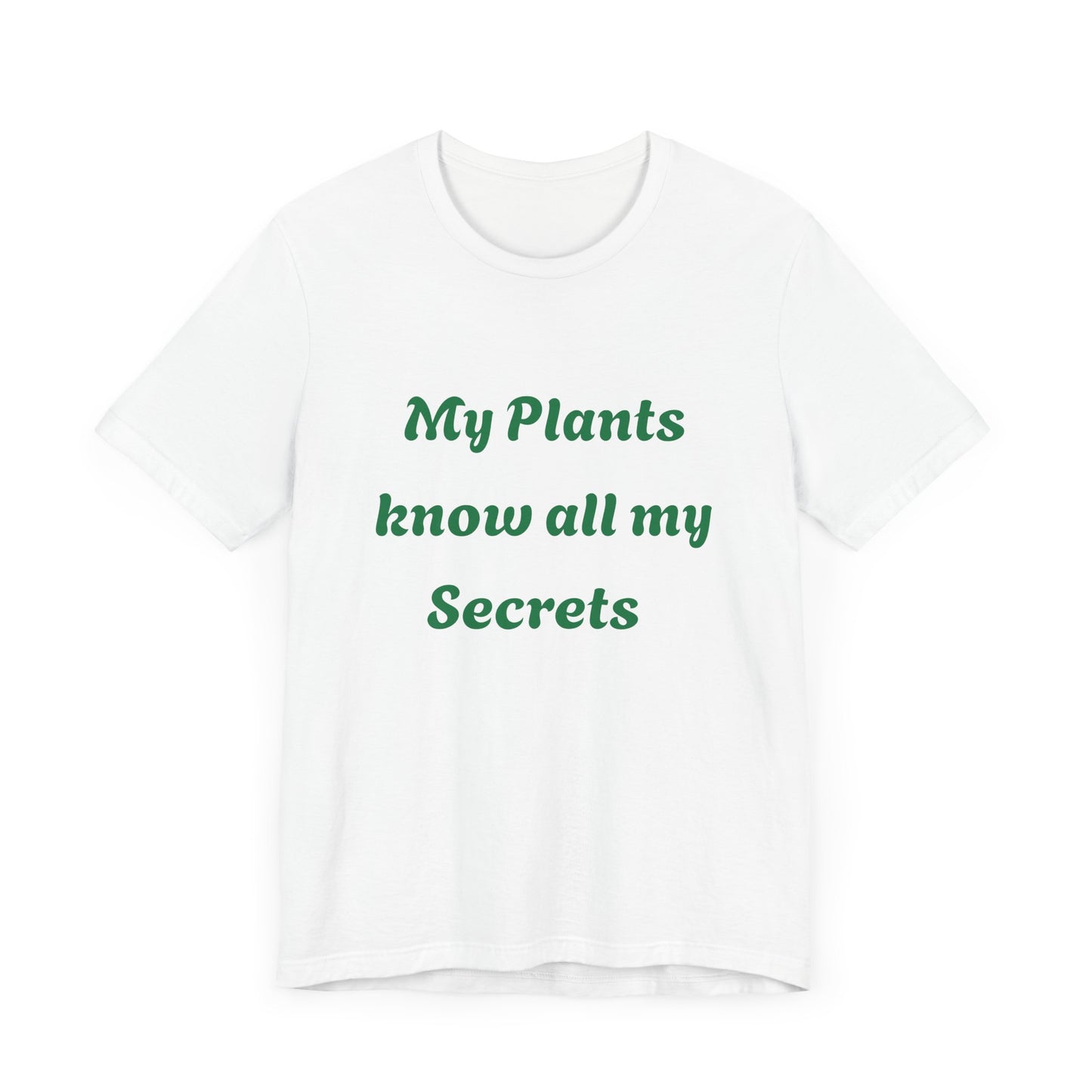 My Plants Know All My Secrets Unisex Tee | Eco-Friendly Plant Lover T-Shirt