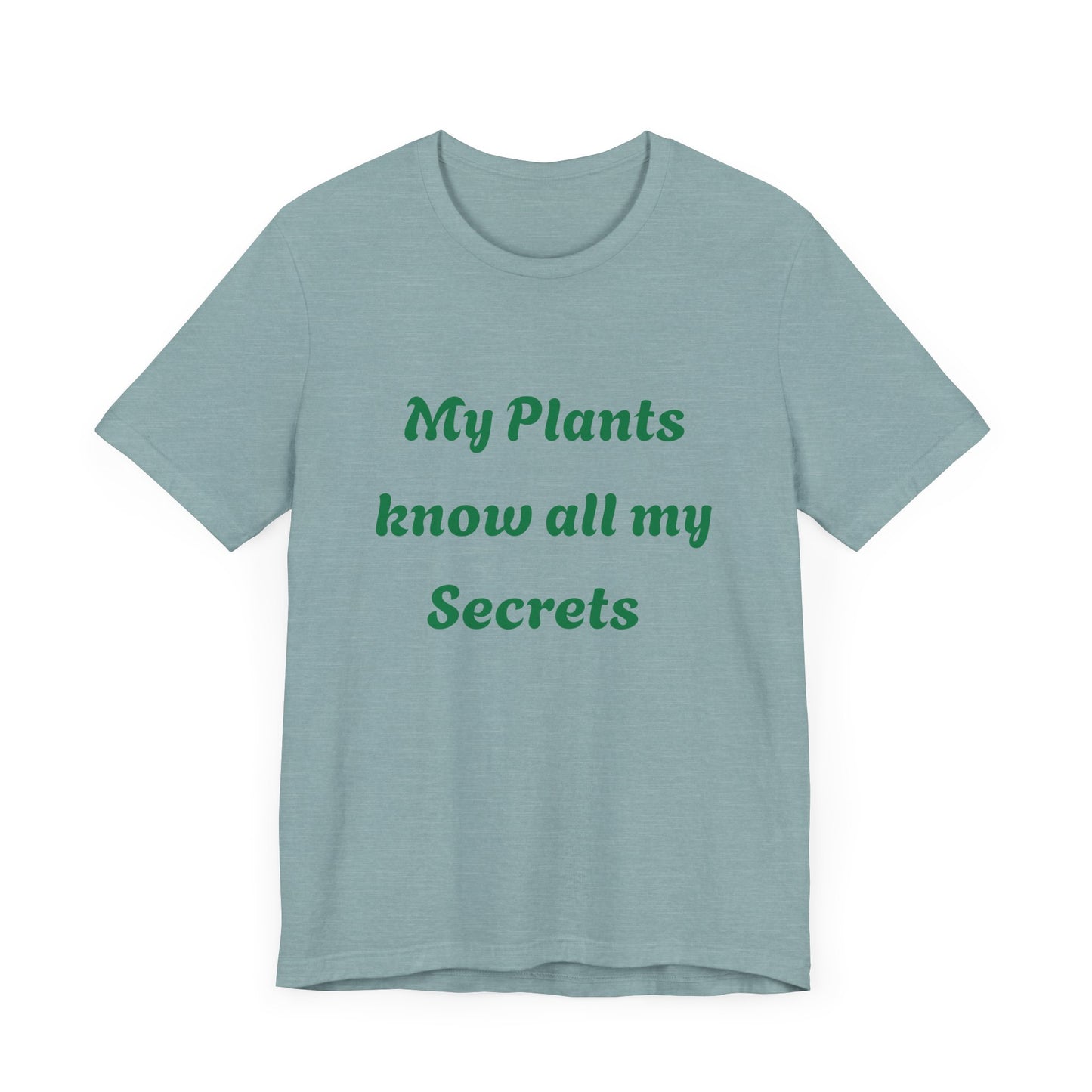My Plants Know All My Secrets Unisex Tee | Eco-Friendly Plant Lover T-Shirt