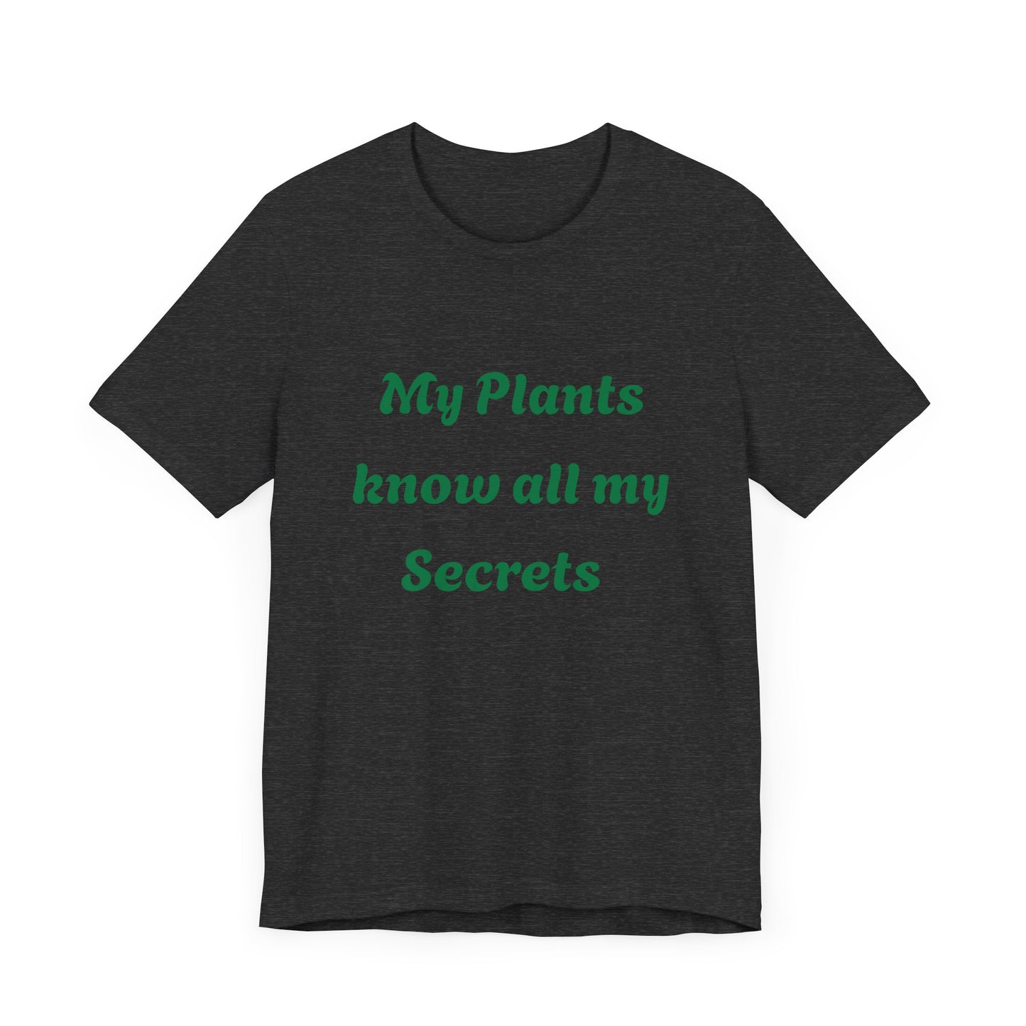My Plants Know All My Secrets Unisex Tee | Eco-Friendly Plant Lover T-Shirt
