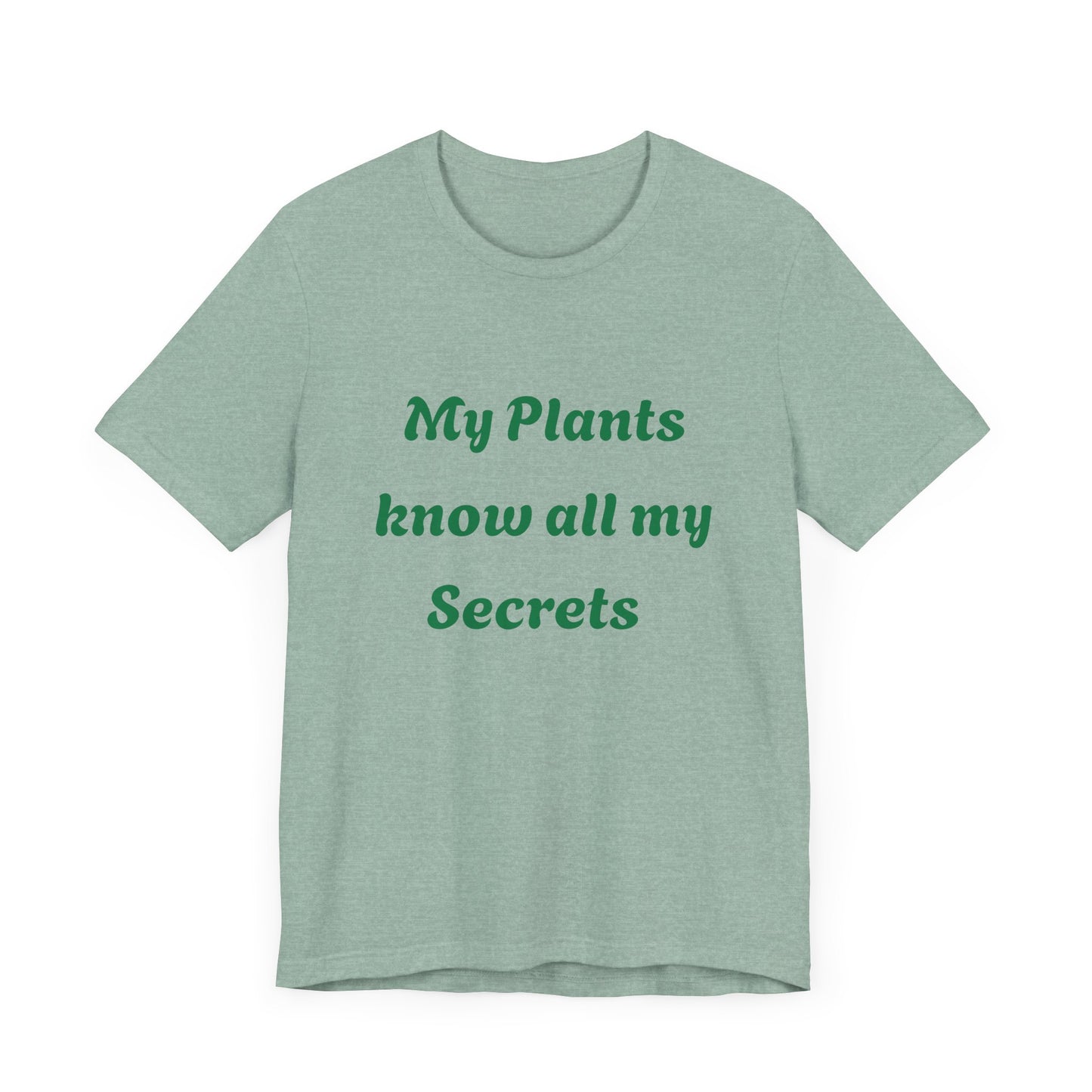 My Plants Know All My Secrets Unisex Tee | Eco-Friendly Plant Lover T-Shirt